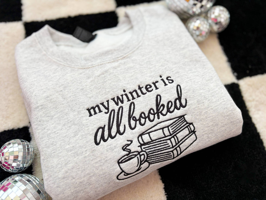 My Winter Is All Booked Embroidered Crew