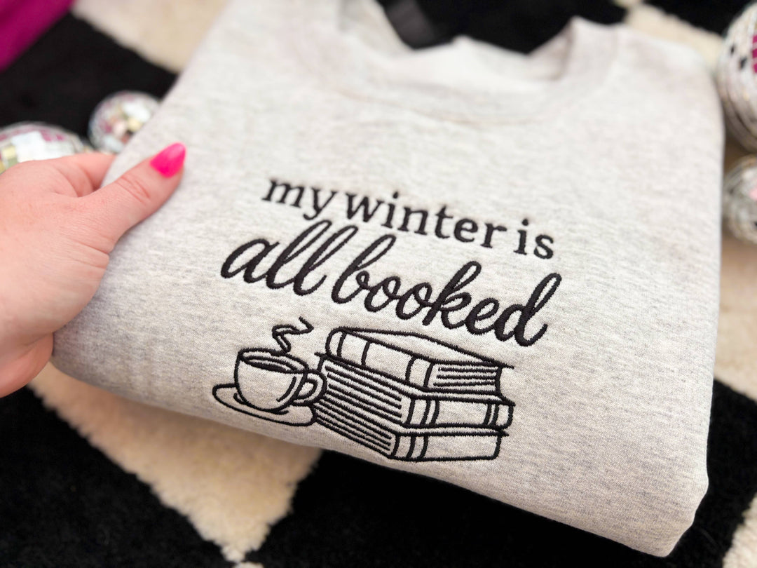 My Winter Is All Booked Embroidered Crew