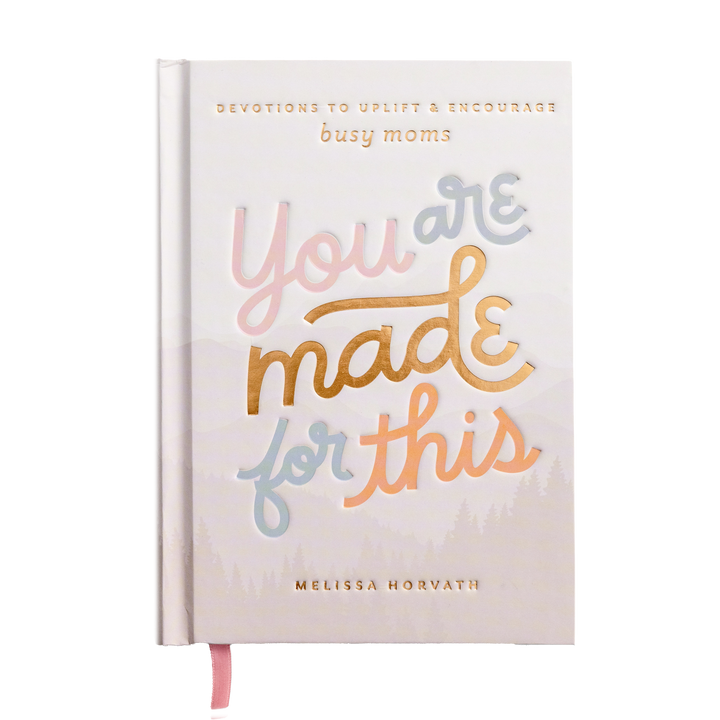 You Are Made For This: Devotions To Uplift & Encourage Moms